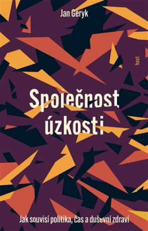 Společnost úzkosti - Jak souvisí politika, čas a duševní zdraví - Jan Géryk