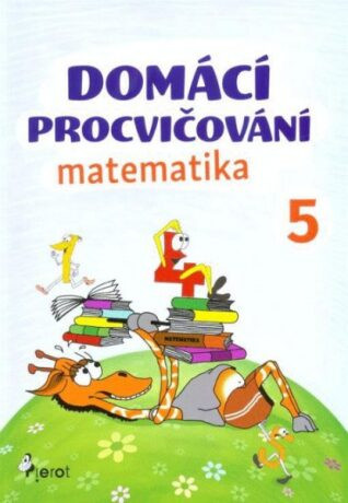 Domácí procvičování - Matematika 5. ročník - Petr Šulc, Marcela Žižková