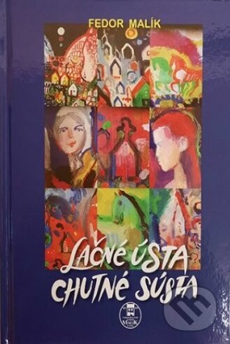 Lačné ústa chutné sústa - Fedor Malík