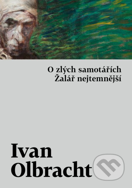 O zlých samotářích / Žalář nejtemnější - Ivan Olbracht
