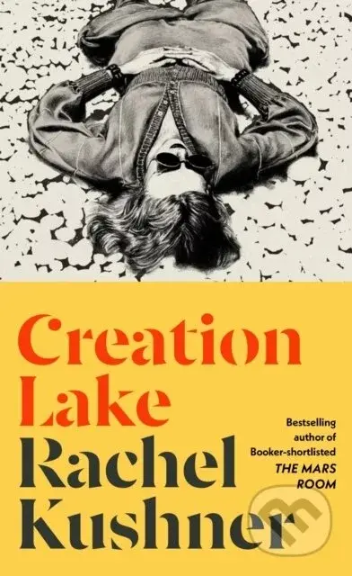 Creation Lake - Rachel Kushner