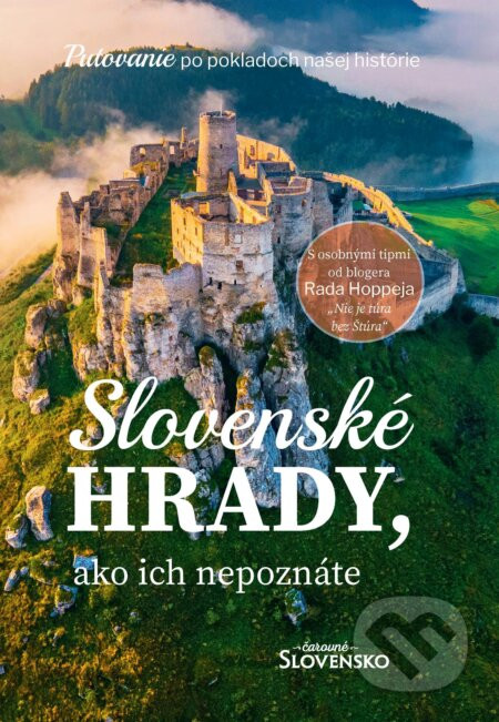 Slovenské hrady, ako ich nepoznáte - Čarovné Slovensko - Rado Hoppej, Simona Hričišinová a kolektív