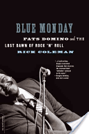 Blue Monday: Fats Domino and the Lost Dawn of Rock 'n' Roll (Coleman Rick)(Paperback)