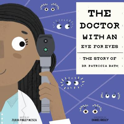 The Doctor with an Eye for Eyes: The Story of Dr. Patricia Bath (Mosca Julia Finley)(Pevná vazba)