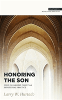 Honoring the Son: Jesus in Earliest Christian Devotional Practice (Hurtado L. W.)(Paperback)
