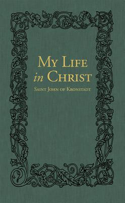 My Life in Christ: The Spiritual Journals of St John of Kronstadt (Sergiev Ivan Ilyich)(Pevná vazba)