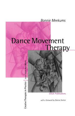 Dance Movement Therapy: A Creative Psychotherapeutic Approach (Meekums Bonnie)(Paperback)