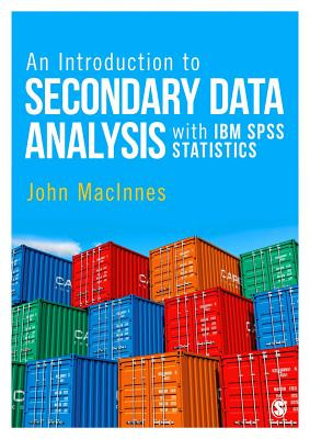 An Introduction to Secondary Data Analysis with IBM SPSS Statistics (MacInnes John)(Paperback)
