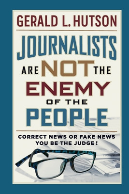 Journalists Are Not the Enemy of the People (Hutson Gerald L.)(Paperback)