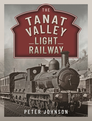 The Tanat Valley Light Railway (Johnson Peter)(Pevná vazba)