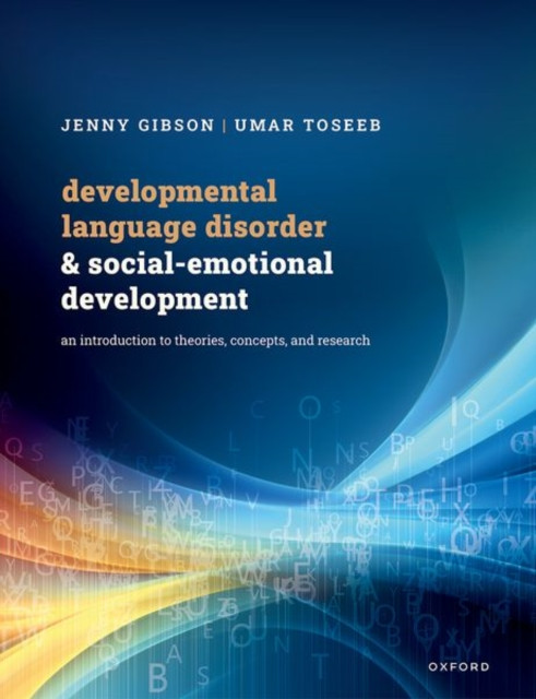 Developmental Language Disorder and Social-Emotional Development - An Introduction to Theories, Concepts, and Research (Gibson Jenny (Senior Lecturer Senior Lecturer University of Cambridge))(Paperback / softback)
