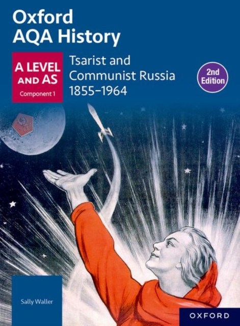 Oxford AQA History for A Level: Tsarist and Communist Russia 1855-1964 Student Book Second Edition ( Waller)(Paperback)