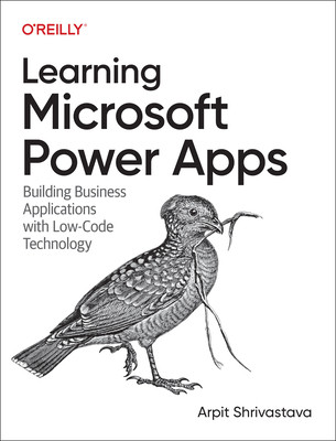 Learning Microsoft Power Apps: Building Business Applications with Low-Code Technology (Shrivastava Arpit)(Paperback)