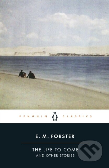 The Life to Come - E.M. Forster