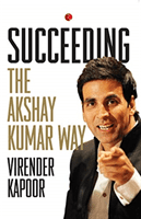 Succeeding the Akshay Kumar Way (Kapoor Virender)(Paperback)