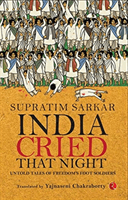 India Cried That Night: Untold Tales of Freedom's Foot Soldiers (Sarkar Supratim)(Paperback / softback)