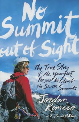 No Summit Out of Sight: The True Story of the Youngest Person to Climb the Seven Summits (Romero Jordan)(Paperback)