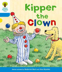 Oxford Reading Tree: Level 3: More Stories A: Kipper the Clown (Hunt Roderick)(Paperback / softback)