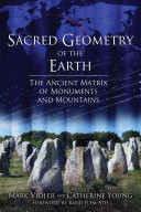 Sacred Geometry of the Earth: The Ancient Matrix of Monuments and Mountains (Vidler Mark)(Paperback)