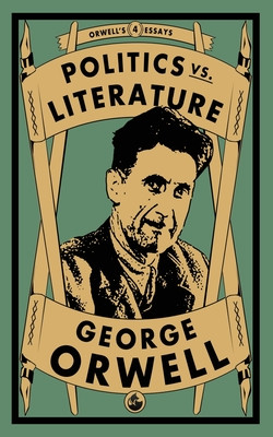 Politics vs. Literature (Orwell George)(Paperback / softback)