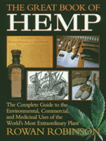 The Great Book of Hemp: The Complete Guide to the Environmental, Commercial, and Medicinal Uses of the World's Most Extraordinary Plant (Robinson Rowan)(Paperback)