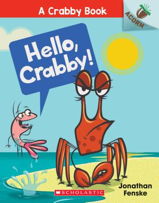 Hello, Crabby!: An Acorn Book (a Crabby Book #1), 1 (Fenske Jonathan)(Paperback)