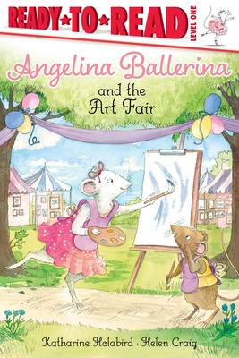 Angelina Ballerina and the Art Fair: Ready-To-Read Level 1 (Holabird Katharine)(Paperback)