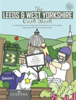 Leeds & West Yorkshire Cook Book - A Celebration of the Amazing Food and Drink on Our Doorstep (Eddison Kate)(Paperback / softback)