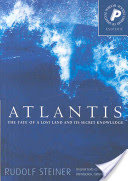 Atlantis: The Fate of a Lost Land and Its Secret Knowledge (Steiner Rudolf)(Paperback)