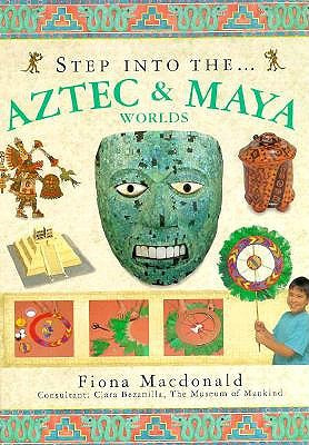 Step Into the Aztec & Maya Worlds (MacDonald Fiona)(Pevná vazba)