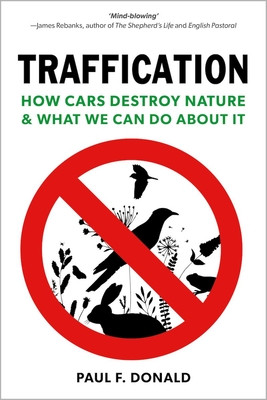 Traffication: How Cars Destroy Nature and What We Can Do About It (Donald Paul)(Paperback)
