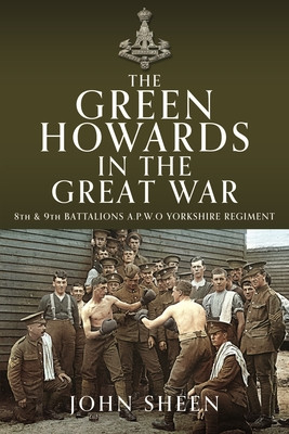 The Green Howards in the Great War: 8th and 9th Battalions A.P.W.O Yorkshire Regiment (Sheen John)(Pevná vazba)