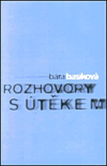 Rozhovory s útěkem, 1.  vydání - Bára Basiková