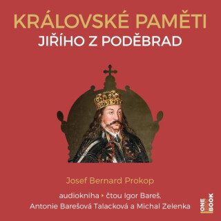 Královské paměti Jiřího z Poděbrad - Josef Bernard Prokop - audiokniha