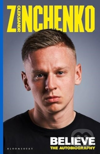 Believe : The Autobiography - Oleksandr Zinchenko