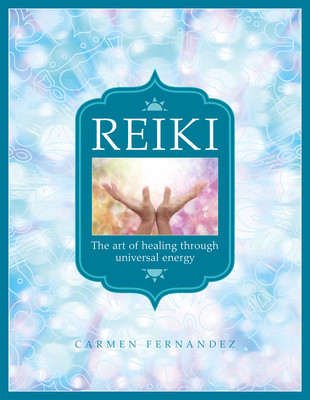 Reiki: The Art of Healing Through Universal Energy (Fernandez Carmen)(Pevná vazba)