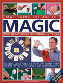 Mastering the Art of Magic: Two Great Books of Conjuring Tricks: Includes Illusions, Puzzles and Stunts with 300 Step-By-Step Projects for You to (Einhorn Nicholas)(Pevná vazba)