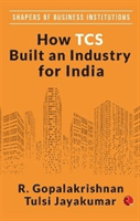 HOW TCS BUILT AN INDUSTRY FOR INDIA (Gopalakrishnan R.)(Pevná vazba)