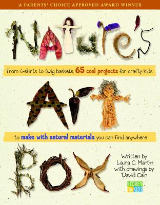 Natures Art Box: From T-Shirts to Twig Baskets, 65 Cool Projects for Crafty Kids to Make with Natural Materials You Can Find Anywhere (Martin Laura C.)(Paperback)