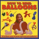 How to Bend Balloons: 25 Brilliant Ways to Bend, Fold and Twist Balloons! (Beak Nick Huckleberry)(Pevná vazba)