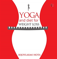 Yoga and Diet for Weight Loss (Hota Bijoylaxmi)(Paperback / softback)