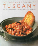 The Food and Cooking of Tuscany: 65 Classic Dishes from Tuscany, Umbria and Le Marche (Harris Valentina)(Pevná vazba)