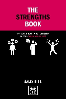 The Strengths Book: Discover How to Be Fulfilled in Your Work and in Life (Bibb Sally)(Pevná vazba)