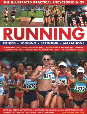 The Illustrated Practical Encyclopedia of Running: Fitness, Jogging, Sprinting, Marathons: Everything You Need to Know about Running for Fitness and L (Hufton Elizabeth)(Paperback)