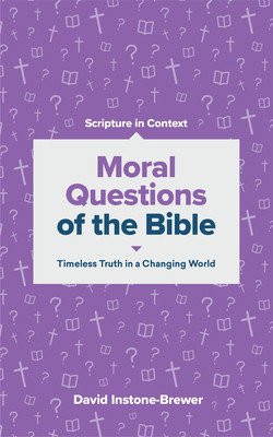 Moral Questions of the Bible: Timeless Truth in a Changing World (Instone-Brewer David)(Paperback)