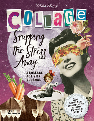 Snipping the Stress Away: A Collage Activity Journal (Elizegi Rebeka)(Paperback)