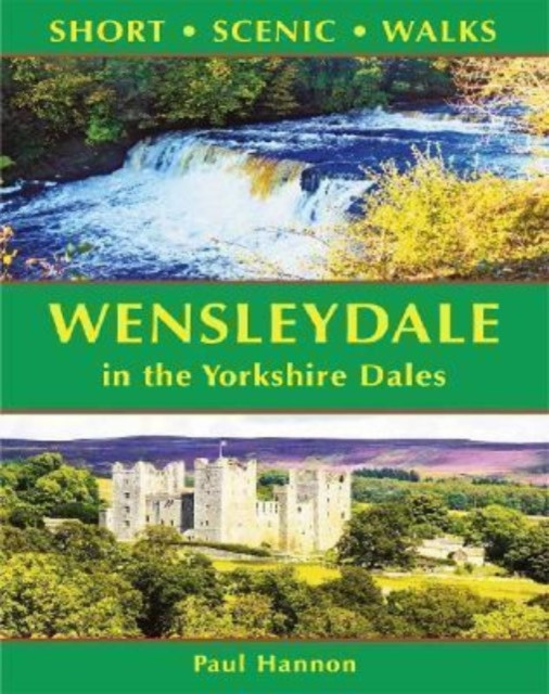Wensleydale in the Yorkshire Dales (Short Scenic Walks) (Hannon Paul)(Paperback / softback)