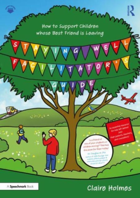 Staying Well Facilitator's Guide: How to Support Children Whose Best Friend Is Leaving (Holmes Claire)(Paperback)