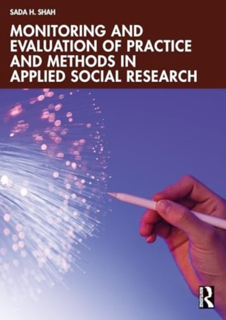 Monitoring and Evaluation of Practice and Methods in Applied Social Research (Shah Sada H.)(Paperback)