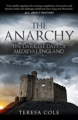 The Anarchy: The Darkest Days of Medieval England (Cole Teresa)(Paperback)